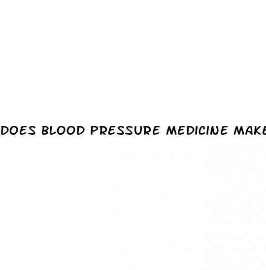 does blood pressure medicine make you have erectile dysfunction
