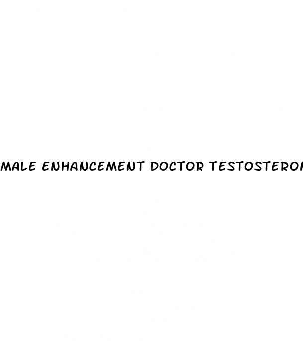 male enhancement doctor testosterone