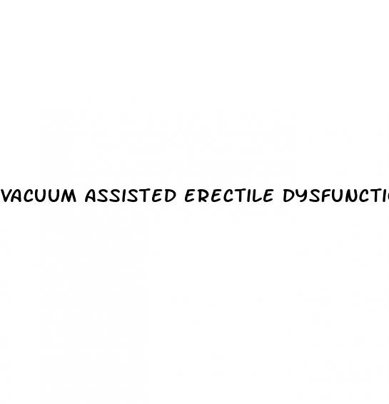 vacuum assisted erectile dysfunction