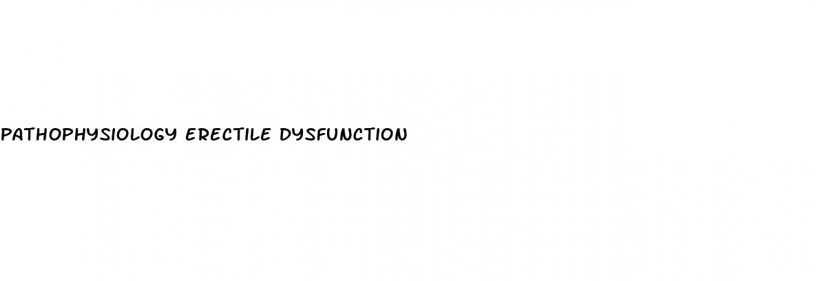 pathophysiology erectile dysfunction
