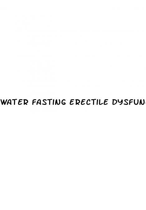 water fasting erectile dysfunction
