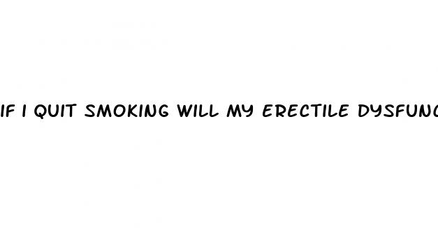 if i quit smoking will my erectile dysfunction go away