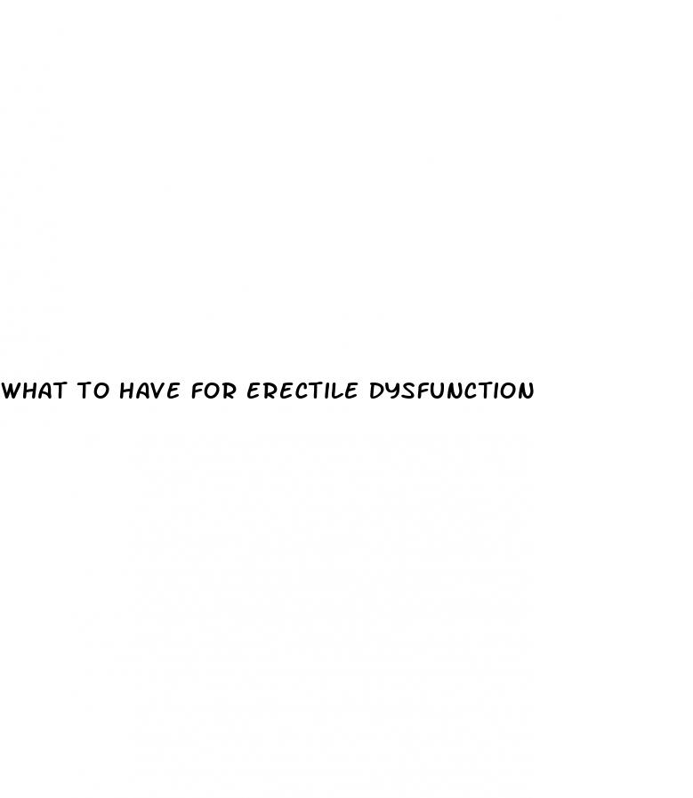 what to have for erectile dysfunction