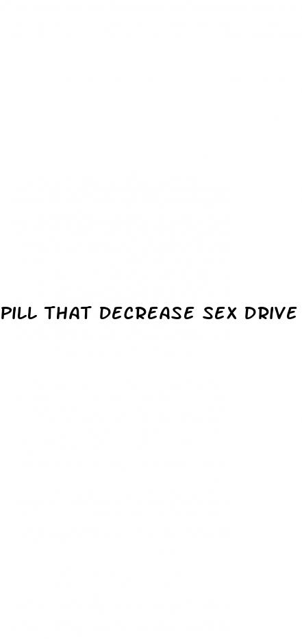 pill that decrease sex drive