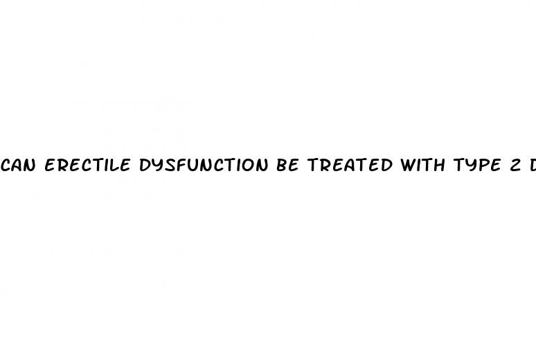 can erectile dysfunction be treated with type 2 diabetes