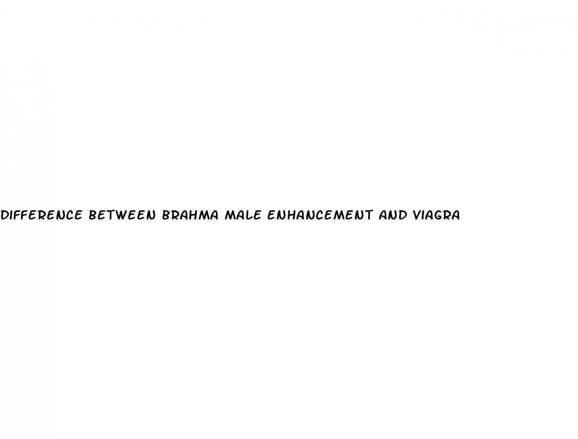 difference between brahma male enhancement and viagra