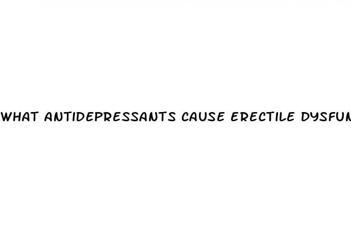 what antidepressants cause erectile dysfunction