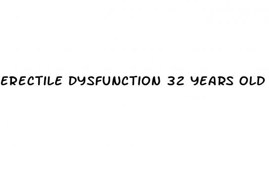 erectile dysfunction 32 years old