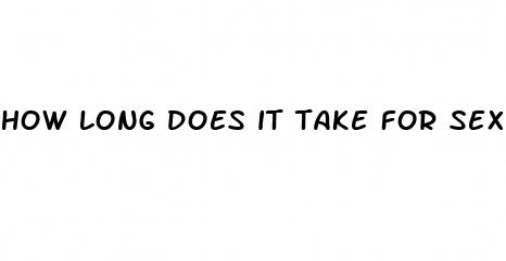 how long does it take for sex pills to work