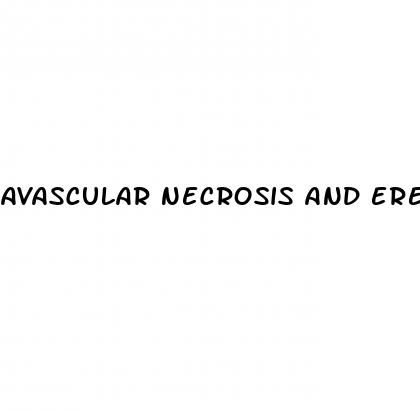 avascular necrosis and erectile dysfunction