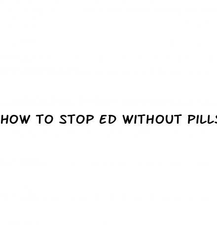 how to stop ed without pills