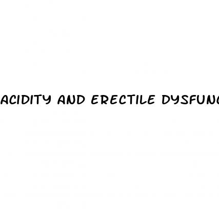 acidity and erectile dysfunction