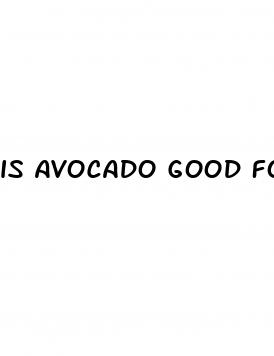 is avocado good for erectile dysfunction