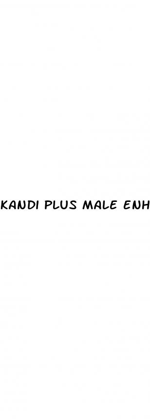 kandi plus male enhancement