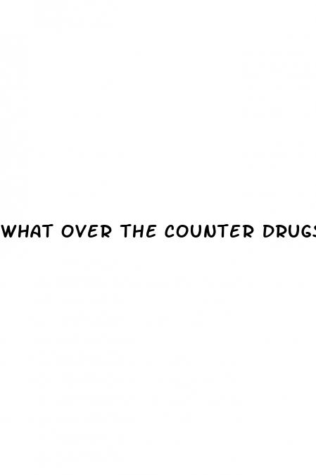 what over the counter drugs help erectile dysfunction