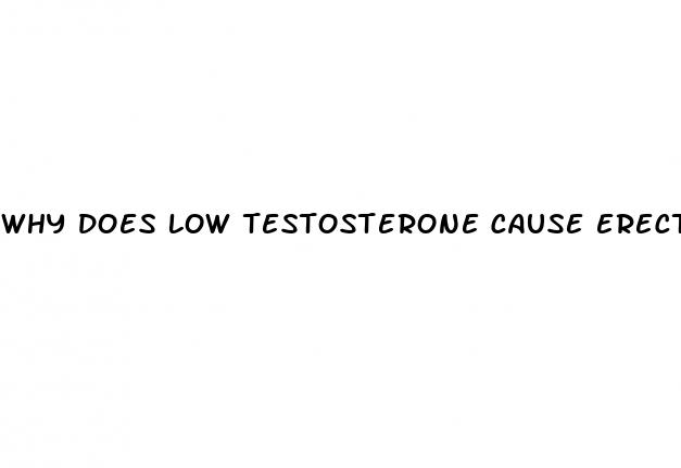 why does low testosterone cause erectile dysfunction