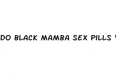 do black mamba sex pills work