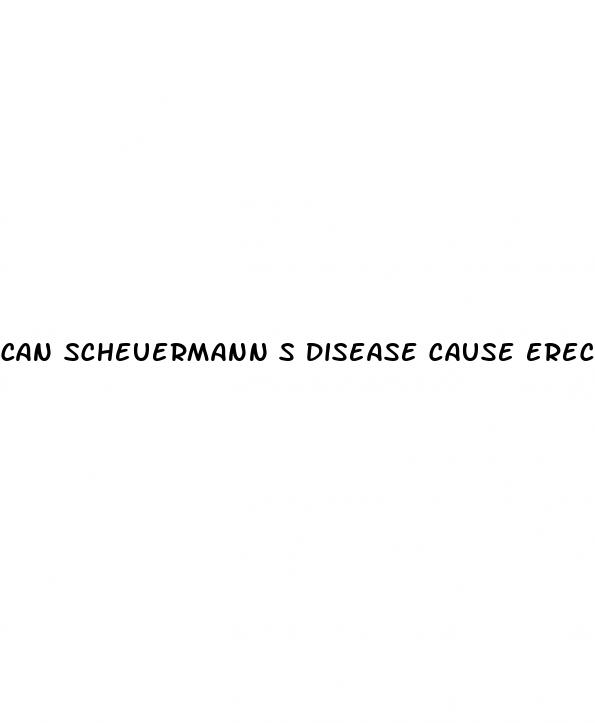can scheuermann s disease cause erectile dysfunction