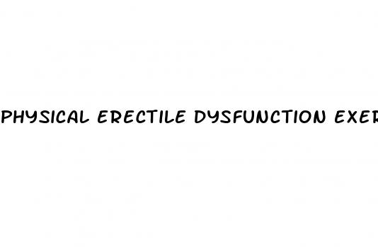 physical erectile dysfunction exercises pictures