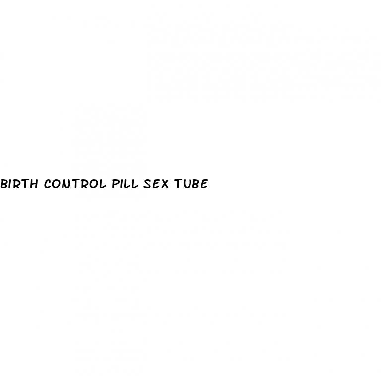 birth control pill sex tube