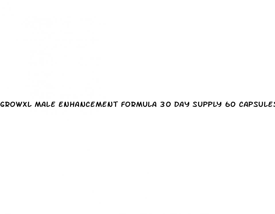 growxl male enhancement formula 30 day supply 60 capsules