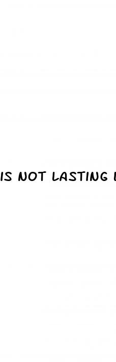 is not lasting long erectile dysfunction