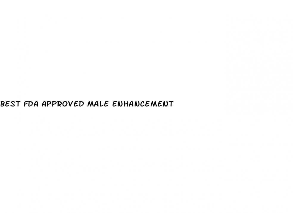 best fda approved male enhancement