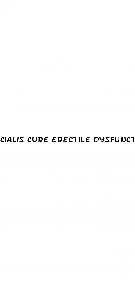 cialis cure erectile dysfunction