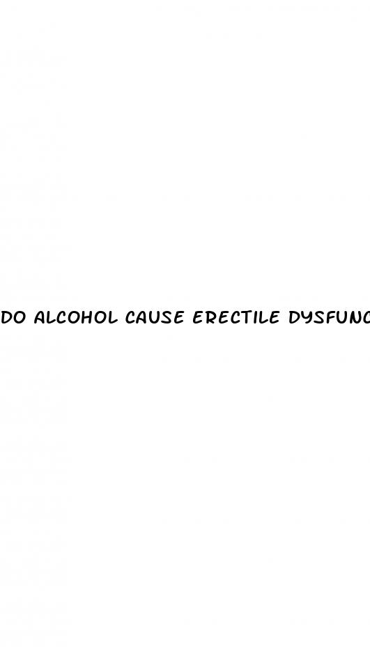 do alcohol cause erectile dysfunction