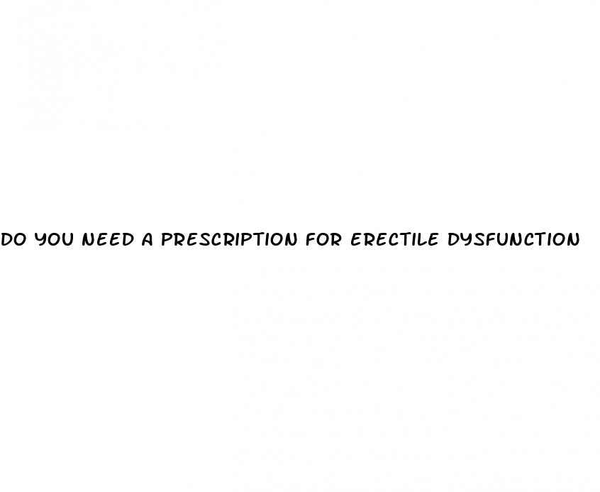 do you need a prescription for erectile dysfunction