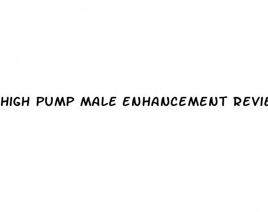 high pump male enhancement reviews