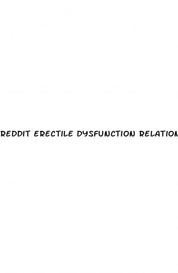 reddit erectile dysfunction relationship