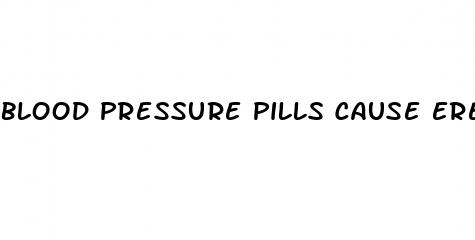 blood pressure pills cause erectile dysfunction