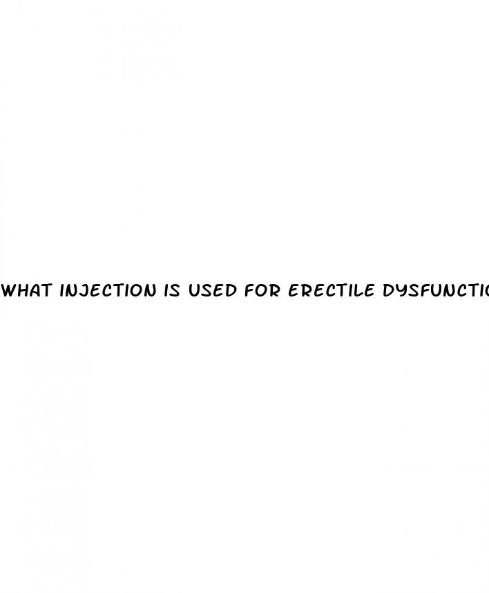 what injection is used for erectile dysfunction