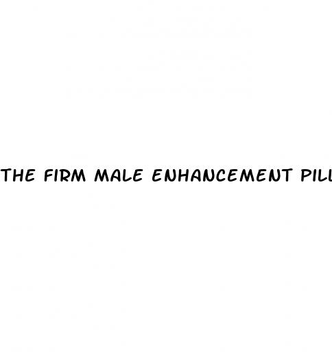 the firm male enhancement pills