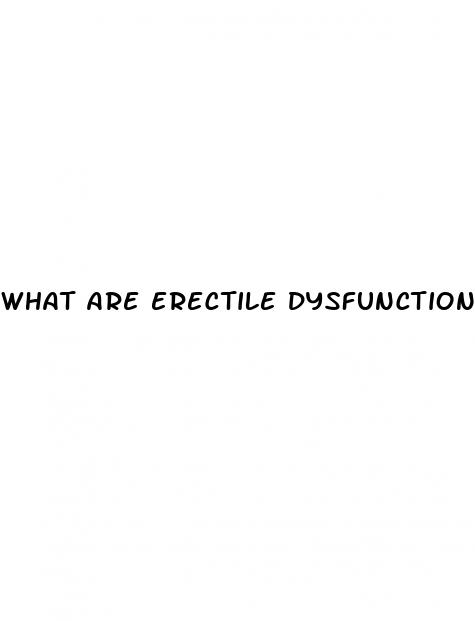 what are erectile dysfunction pills