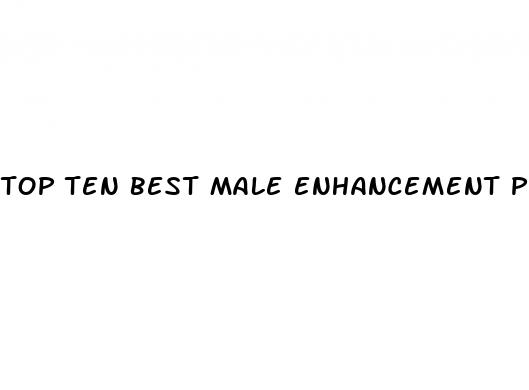 top ten best male enhancement pills