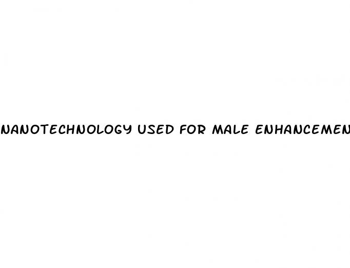 nanotechnology used for male enhancement
