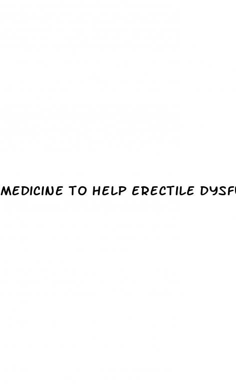 medicine to help erectile dysfunction