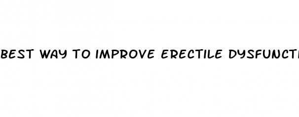 best way to improve erectile dysfunction
