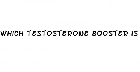 which testosterone booster is best for erectile dysfunction