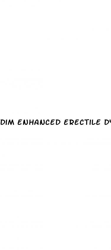 dim enhanced erectile dysfunction