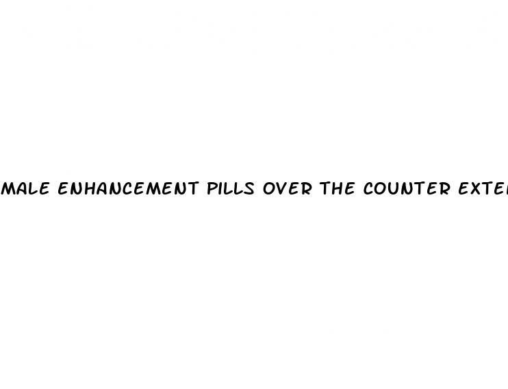 male enhancement pills over the counter extenze