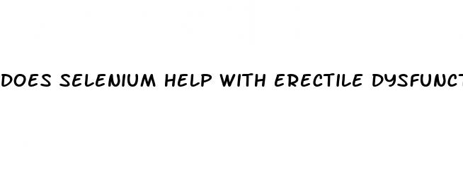 does selenium help with erectile dysfunction