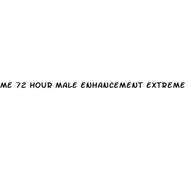 me 72 hour male enhancement extreme