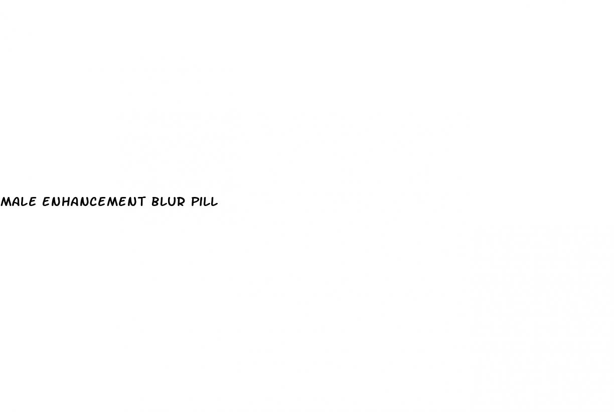 male enhancement blur pill