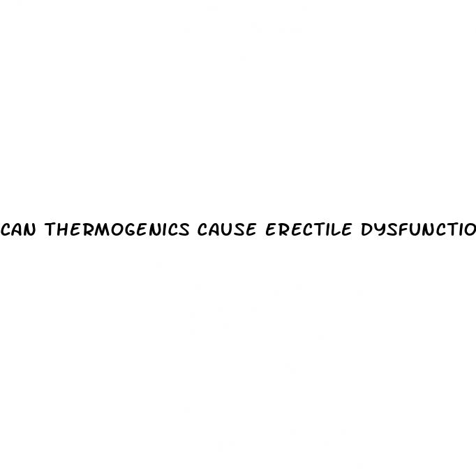 can thermogenics cause erectile dysfunction