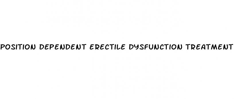 position dependent erectile dysfunction treatment
