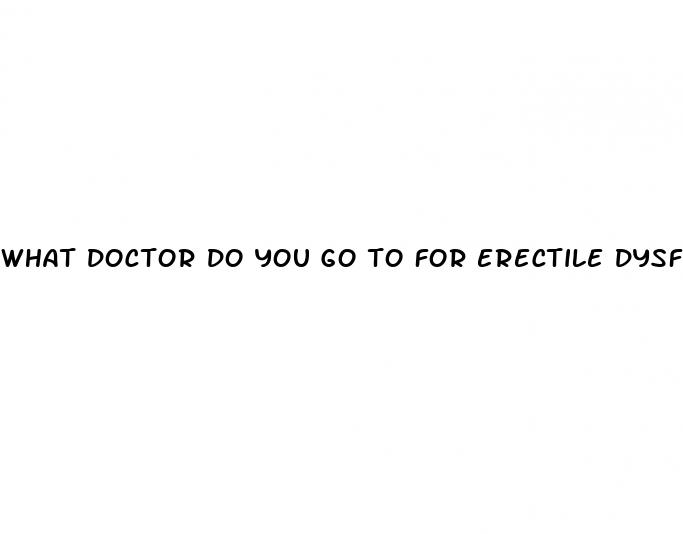 what doctor do you go to for erectile dysfunction