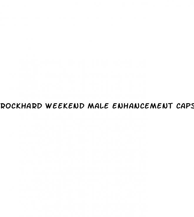 rockhard weekend male enhancement capsules